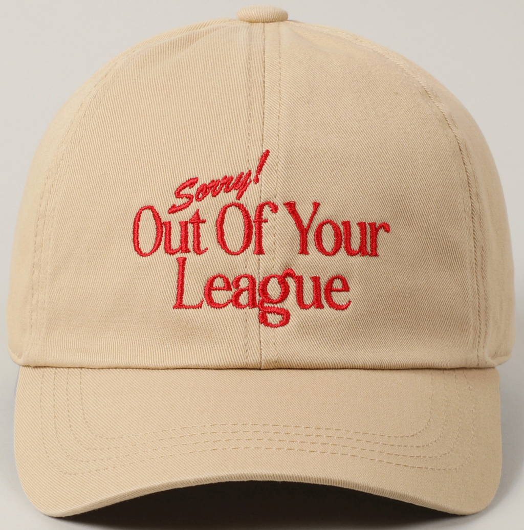 Sorry Out Of Your League Hat